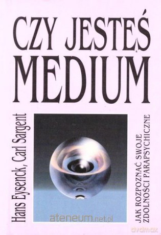Czy jesteś medium - Hans Eysenck, Carl Sargent [KSIĄŻKA]