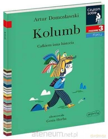 Czytam sobie - Kolumb. Całkiem inna historia - Artur Domosławski, Gosia Herba [KSIĄŻKA]