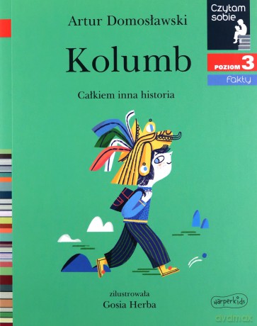 Czytam sobie - Kolumb. Całkiem inna historia - Artur Domosławski, Gosia Herba [KSIĄŻKA]