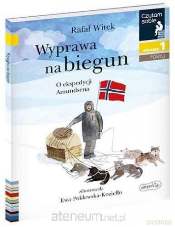 Czytam sobie - Wyprawa na biegun - Rafał Witek, Ewa Poklewska-Koziełło [KSIĄŻKA]