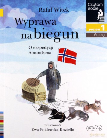 Czytam sobie - Wyprawa na biegun - Rafał Witek, Ewa Poklewska-Koziełło [KSIĄŻKA]