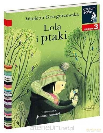 Czytam sobie. Lola i ptaki. Poziom 3 - Wioletta Grzegorzewska [KSIĄŻKA]