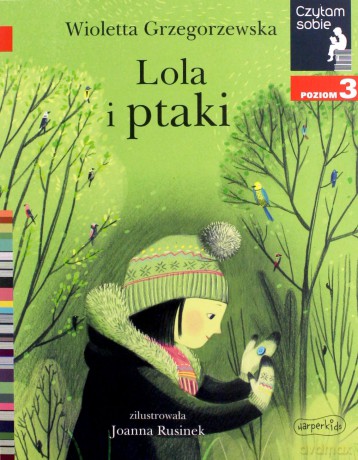 Czytam sobie. Lola i ptaki. Poziom 3 - Wioletta Grzegorzewska [KSIĄŻKA]