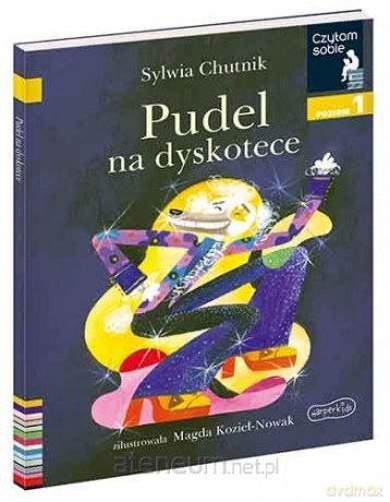 Czytam sobie. Pudel na dyskotece. Poziom 1 - Sylwia Chutnik, Magda Kozieł-Nowak [KSIĄŻKA]