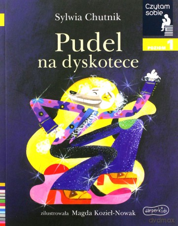 Czytam sobie. Pudel na dyskotece. Poziom 1 - Sylwia Chutnik, Magda Kozieł-Nowak [KSIĄŻKA]