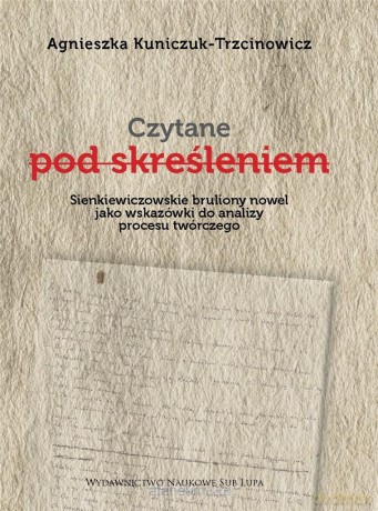 Czytane pod skreśleniem - Agnieszka Kuniczuk-Trzcinowicz [KSIĄŻKA]