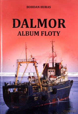 Dalmor. Album floty - Bohdan Huras [KSIĄŻKA]