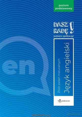 Dasz radę! Język angielski zbiór zadań maturalnych Zakres podstawowy [KSIĄŻKA]
