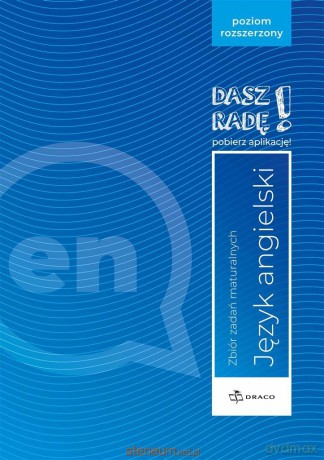Dasz radę! Język angielski zbiór zadań maturalnych Zakres rozszerzony [KSIĄŻKA]