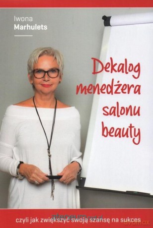 Dekalog menedżera salonu beauty - Iwona Marhulets [KSIĄŻKA]