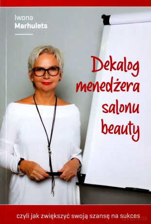 Dekalog menedżera salonu beauty - Iwona Marhulets [KSIĄŻKA]