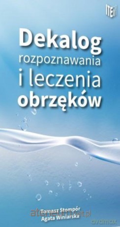 Dekalog rozpoznawania i leczenia obrzęków - Agata Winiarska, Tomasz Stompór [KSIĄŻKA]
