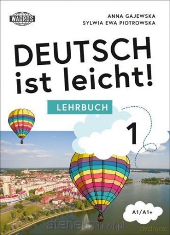 Deutsch ist leicht 1 Lehrbuch A1/A1+ - Anna Gajewska, Sylwia Piotrowska [KSIĄŻKA]