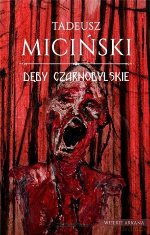 Dęby czarnobylske - Tadeusz Miciński [KSIĄŻKA]