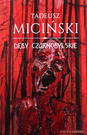Dęby czarnobylske - Tadeusz Miciński [KSIĄŻKA]