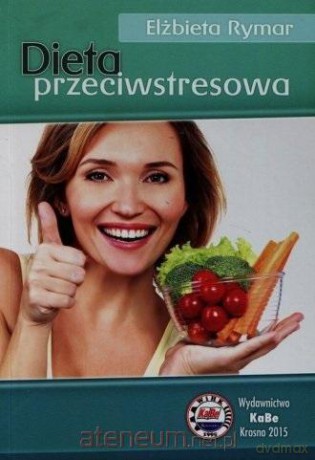 Dieta przeciwstresowa - Elżbieta Rymar [KSIĄŻKA]