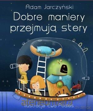 Dobre maniery przejmują stery - Adam Jarczyński [KSIĄŻKA]