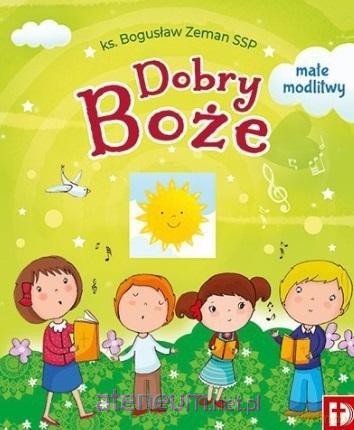 Dobry Boże. Małe Modlitwy. - Bogusław Zeman [KSIĄŻKA]