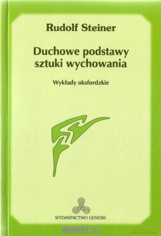 Duchowe podstawy sztuki wychowania - Rudolf Steiner [KSIĄŻKA]