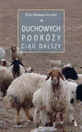 Duchowych podróży ciąg dalszy - Piotr Gryziec [KSIĄŻKA]