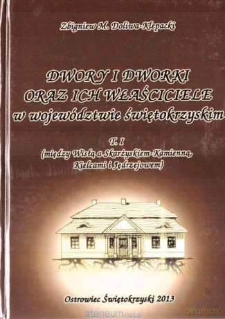Dwory i dworki oraz ich właściciele... (Tom 1) - Zbigniew M. Doliwa-Klepacki [KSIĄŻKA]
