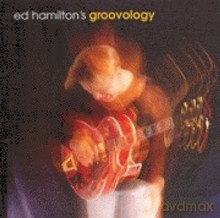 Ed Hamilton: Groovology [CD]