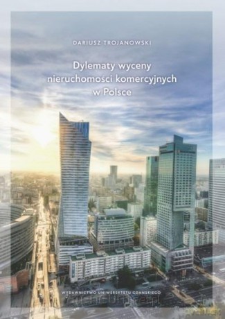 Dylematy wyceny nieruchomości komercyjnych - Dariusz Trojanowski [KSIĄŻKA]