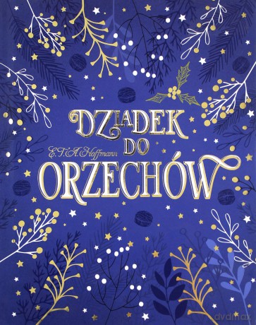 Dziadek do orzechów - E. T. A. Hoffman [KSIĄŻKA]