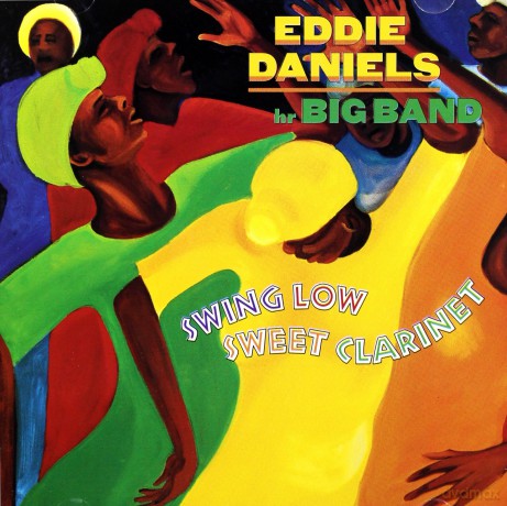 Eddie Daniels: Swing Love Sweet Clarinet [CD]