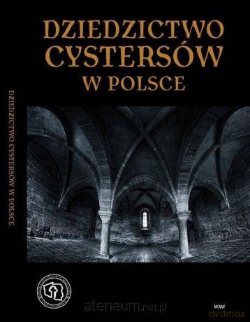 Dziedzictwo cystersów w Polsce [KSIĄŻKA]