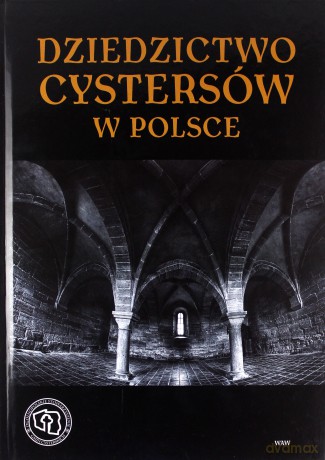 Dziedzictwo cystersów w Polsce [KSIĄŻKA]
