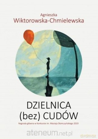 Dzielnica (bez) cudów - Agnieszka Wiktorowska-Chmielewska [KSIĄŻKA]