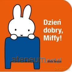 Dzień dobry Miffy - Dick Bruna [KSIĄŻKA]