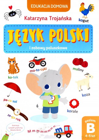 Edukacja domowa. Język polski. Poziom B - Katarzyna Trojańska [KSIĄŻKA]