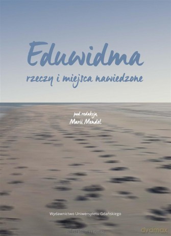 Eduwidma. Rzeczy i miejsca nawiedzone - Maria Mendel [KSIĄŻKA]