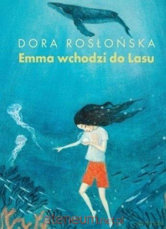 Emma wchodzi do Lasu cz.2 - Dora Rosłońska [KSIĄŻKA]