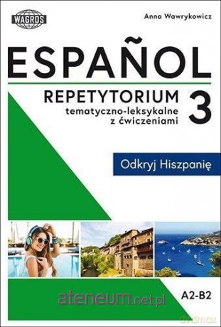 Espanol. Repetytorium tematyczno-leksykalne z ćwiczeniami 3 - Anna Wawrykowicz [KSIĄŻKA]