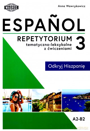 Espanol. Repetytorium tematyczno-leksykalne z ćwiczeniami 3 - Anna Wawrykowicz [KSIĄŻKA]