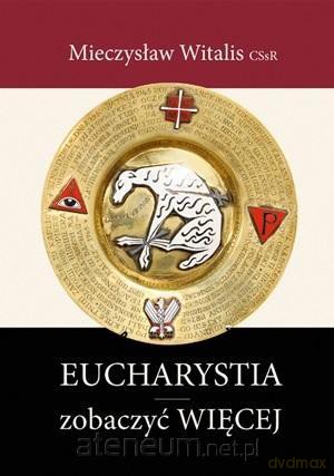 Eucharystia zobaczyć WIĘCEJ - Mieczysław Witalis CSsR [KSIĄŻKA]