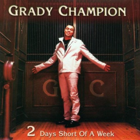 Grady Champion: 2 Days Short Of A Week [CD]
