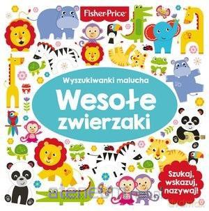 Fisher Price Wyszukiwanki malucha Wesołe zwierzaki [KSIĄŻKA]