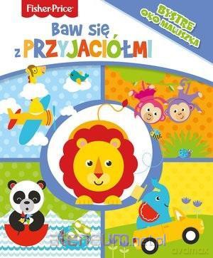 Fisher Price. Baw się z przyjaciółmi [KSIĄŻKA]