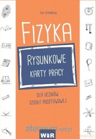 Fizyka Szkoła podstawowa Rysunkowe karty pracy [KSIĄŻKA]