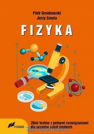 Fizyka zbiór testów z pełnymi rozwiązaniami - Piotr Gronkowski, Jerzy Smela [KSIĄŻKA]
