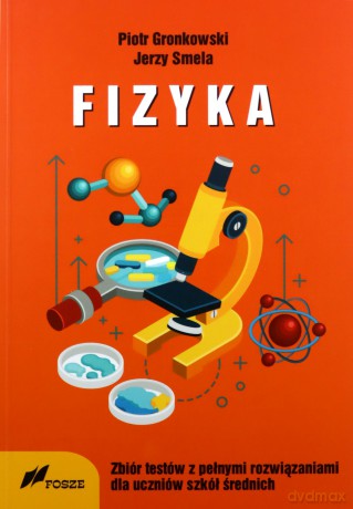 Fizyka zbiór testów z pełnymi rozwiązaniami - Piotr Gronkowski, Jerzy Smela [KSIĄŻKA]