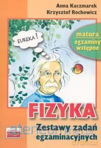 Fizyka. Zestawy zadań egzaminacyjnych - Anna Kaczmarek, Rochowicz Krzysztof [KSIĄŻKA]