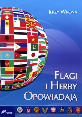 Flagi i herby opowiadają - Jerzy Wrona [KSIĄŻKA]