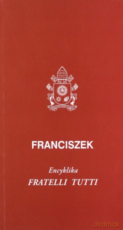 Fratelli tutti - Papież Franciszek [KSIĄŻKA]