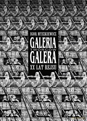 Galeria Twórców Galera. XX lat rejsu - Igor Myszkiewicz [KSIĄŻKA]