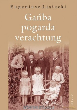 Gańba - pogarda - verachtung - Eugeniusz Lisiecki [KSIĄŻKA]